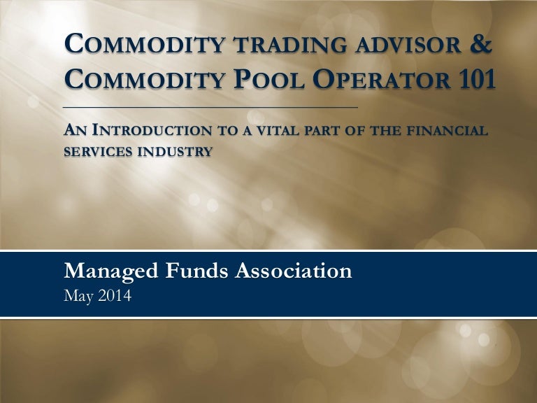 Commodity Trading Advisor & Commodity Pool Operator 101