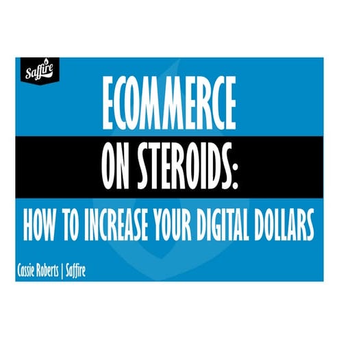MFEA 2015 - Ecommerce on Steroids: How to Increase your Digital Dollars