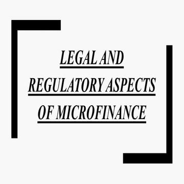 LEGAL AND REGULATORY ASPECTS OF MICROFINANCE