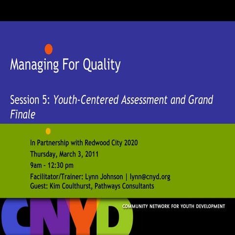 Managing for Quality Session 5: Youth-Centered Assessment and Continuous Impr...