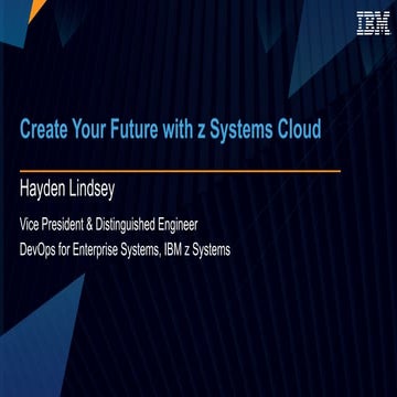Create Your Future with z Systems Cloud
