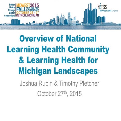 Overview of National Learning Health Community & Learning Health for Michigan...