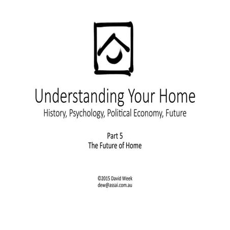 Understanding the Home, Week 5: The Future of Home