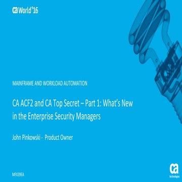 Pre-Con Ed: CA ACF2 and CA Top Secret – Part 1: What’s New in the Enterprise ...