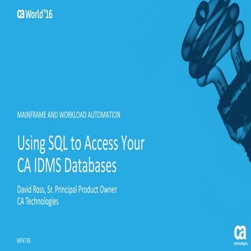 Pre-Con Ed: Using SQL to Access Your CA IDMS Databases | PPT