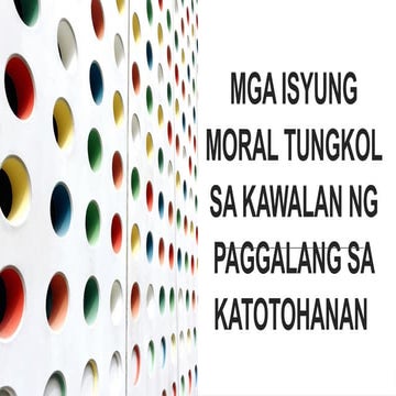 MGA ISYUNG MORAL TUNGKOL SA KAWALAN NG PAGGALANG sa katotohanan ESP 10 Q4.pptx