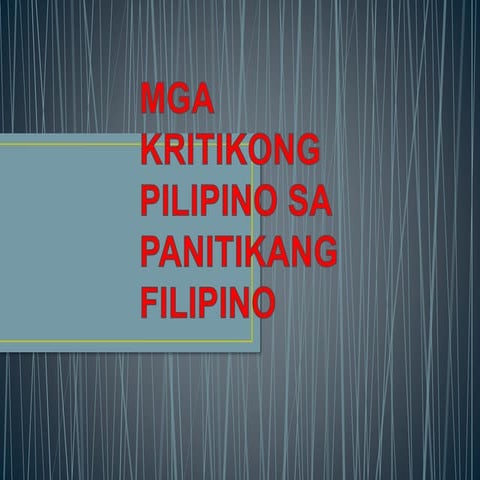 MGA KRITIKONG PILIPINO SA PANITIKANG PILIPINO