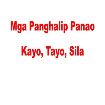 Mga panghalip panao  kayo, tayo, sila