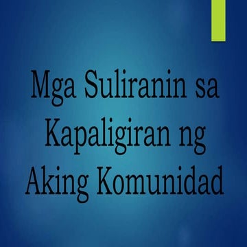 Mga Suliranin sa Kapaligiran ng Aking Komunidad