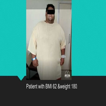 Mgb:Patient with BMI 62 &weight 180 | PPTX