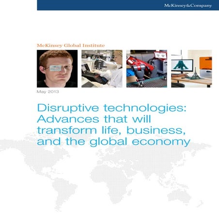 [McKinsey] Disruptive technologies: Advances that will transform life, busine...