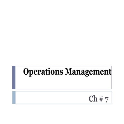 Mgmt ch 7 (operations mgmt) 1