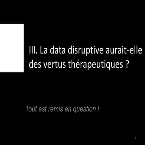 La data disruptive aurait-elle des vertus thérapeutiques ?