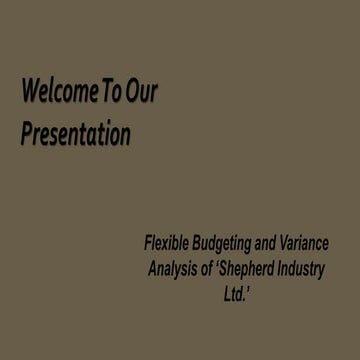 Flexible Budgeting and Variance Analysis of ‘Shepherd Industry Ltd.’