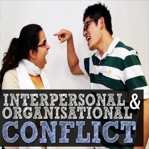 Interpersonal and Organisational Conflict