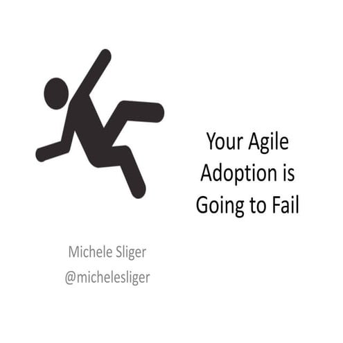 MHA2018 - Your Agile Adoption is Going to Fail (and you're gonna fall right o...