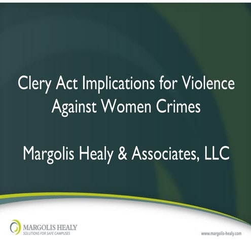 Clery Act Implications for Violence Against Women Crimes, Margolis Healy & As...