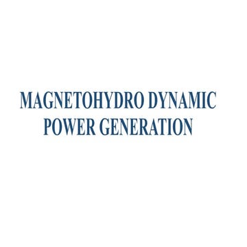 Magneto hydrodynamic generator