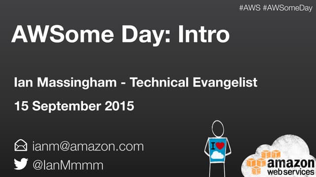 Intro Presentation at AWS AWSome Day Glasgow September 2015