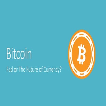 Bitcoin: Fad or The Future of Currency?