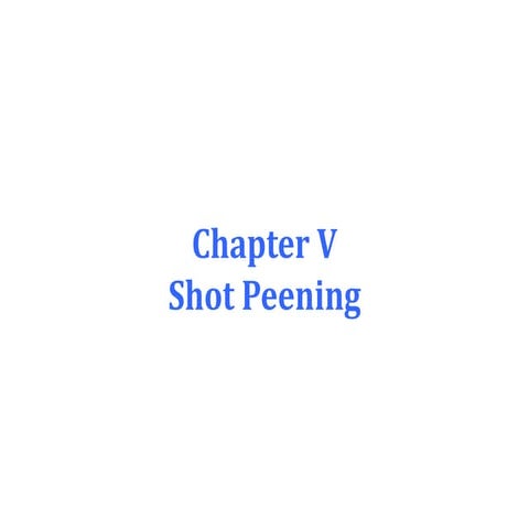 Mi 291 chapter 5 (machine elements- shot peening)