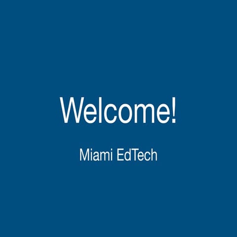 Miami EdTech Accelerator: Introduction (Day1)