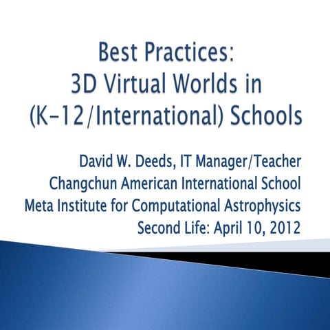 MICA Presentation: Best Practices: 3D Virtual Worlds in (K-12/Int'l) Schools