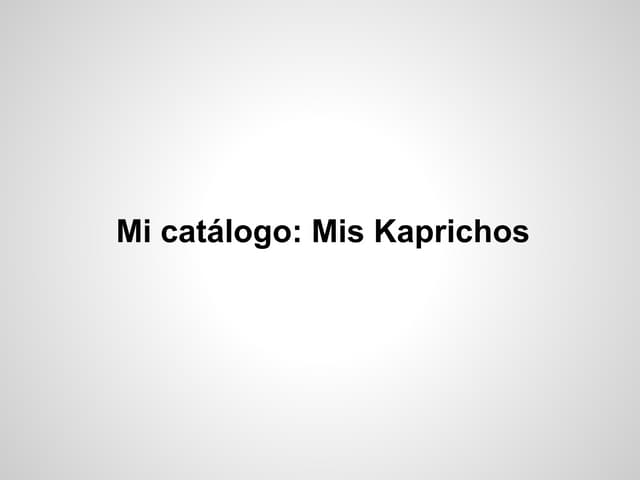 Mi catálogo  mis kaprichos-