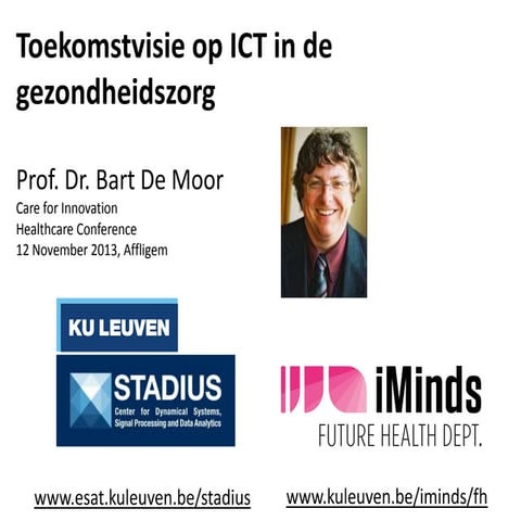 Healthcare Conference 2013 : Toekomstvisie op ICT in de gezondheidszorg - pro...