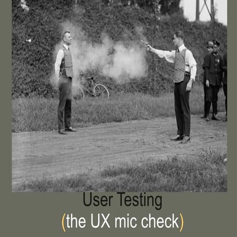User Testing (the UX mic check)