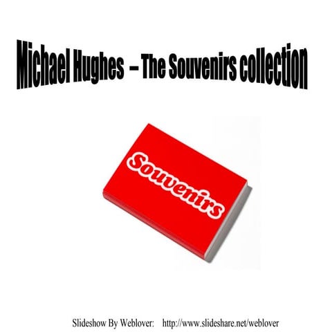 Michael Hughes Souvenirs Collection