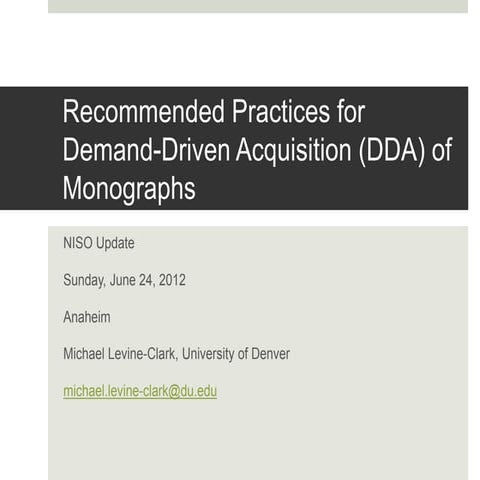 Levine-Clark, Recommended Practices for Demand-Driven Acquisition (DDA) of Mo...