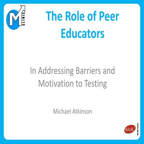 The Role of Peer Educators in addressing Barriers & Motivations to HIV Testing