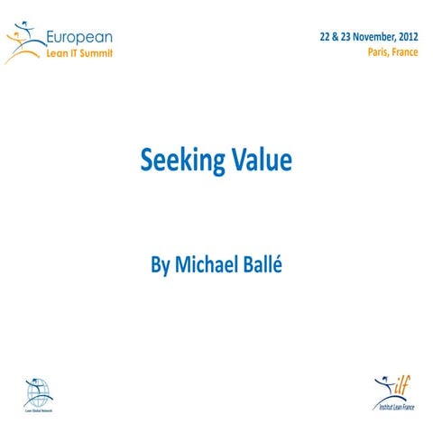 Seeking value by Michael Ballé at the European Lean IT Summit 2012