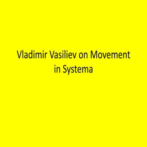 Vladimir Vasiliev on Movement in Systema Presented by Michael Chin | PPTX