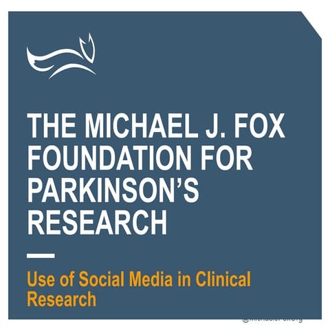 The Michael J. Fox Foundation for Parkinson's Research Use of Social Media in...