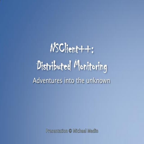 OSMC 2011 | Distributed monitoring using NSClient++ by Michael Medin