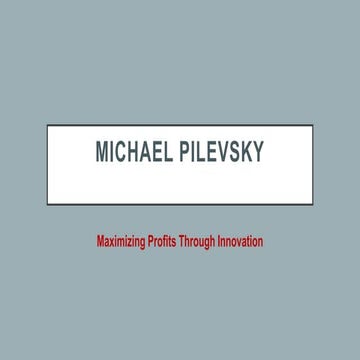 Michael pilevsky – maximizing profits through innovation | PPTX
