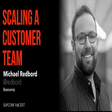 Scaling A Customer Team - Michael Redbord