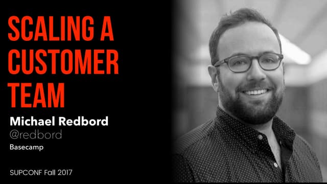 Scaling A Customer Team - Michael Redbord