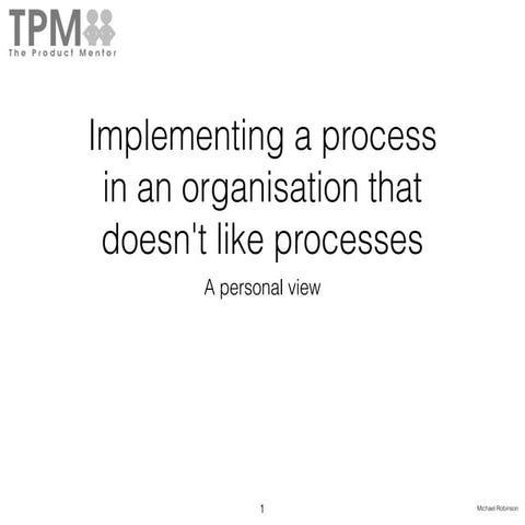 Implementing Processes in Organizations that Don't Like Processes