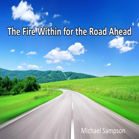 Michael sampson - The Fire Within for the Road Ahead