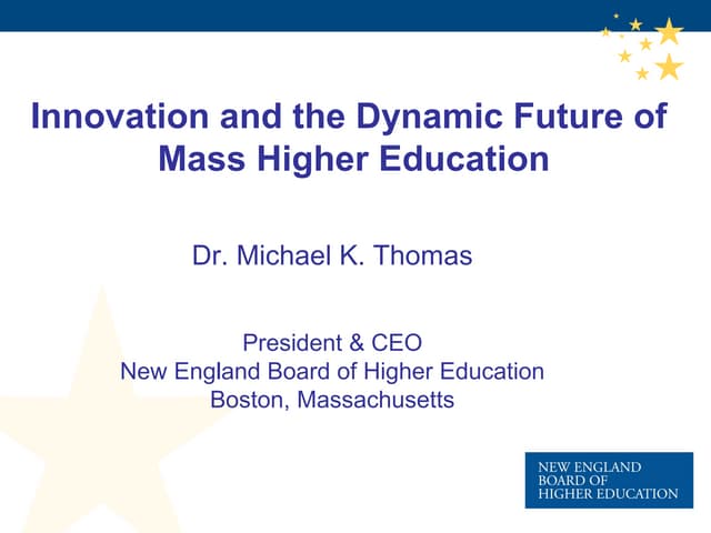 Innovation and the Dynamic Future of  Mass Higher Education - Michael K. Thomas