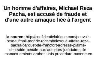 Un homme d'affaires, Michael Reza Pacha, est accusé de fraude et d'une autre arnaque liée à l'argent