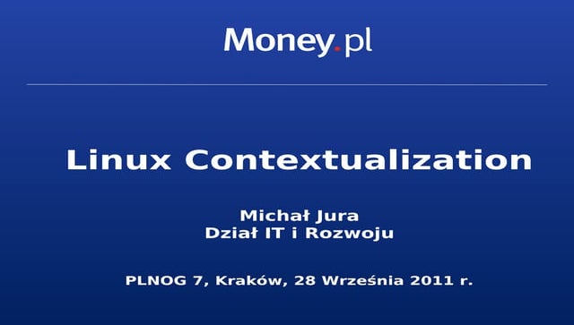 PLNOG 7: Michał Jura - Linux Contextualization