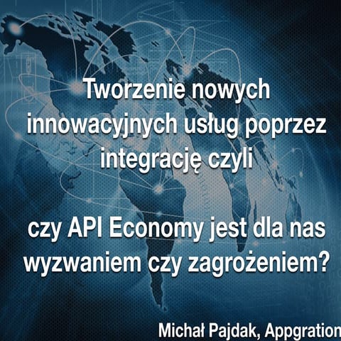 Tworzenie nowych innowacyjnych usług poprzez integrację czyli czy API Economy...