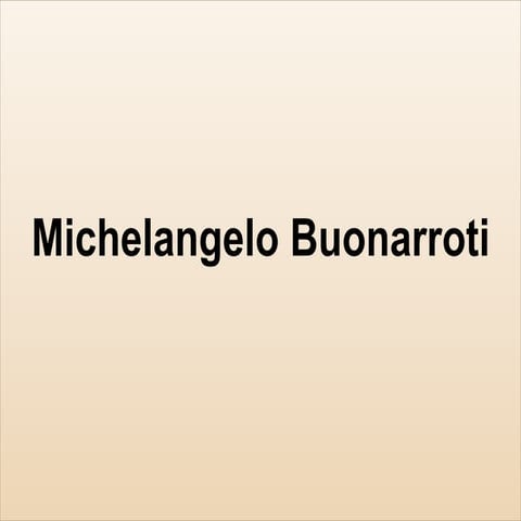 Michelangelo buonarroti
