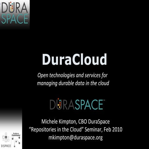 DuraCloud - Open technologies and services for  managing durable data in the ...