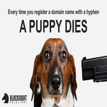 Every Time You Register a Domain Name With a Hyphen a Puppy Dies