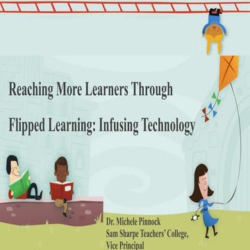 Reaching More Learners Through  Flipped Learning: Infusing Technology confere...